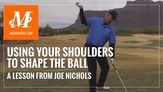 Malaska Golf // Shoulder Set and Shaping the Ball  A Golf Lesson from Joe Nichols