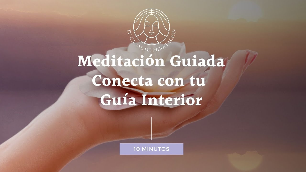 Meditación guiada. Conecta con tu guía interior (10 minutos). - YouTube