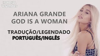 Ariana Grande - God is a woman (Tradução/Legendado)(PT/Inglês)