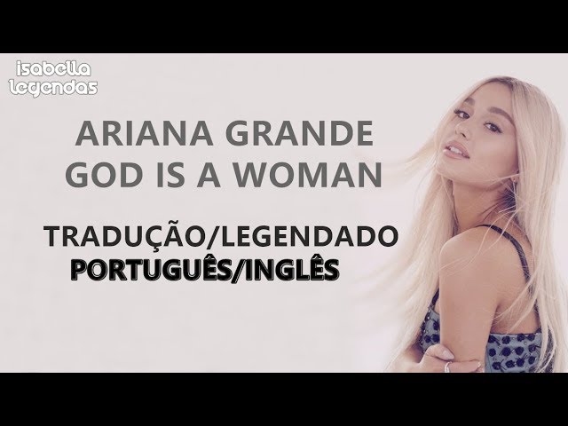 Ariana Grande - God is a woman (Tradução/Legendado)(PT/Inglês) 