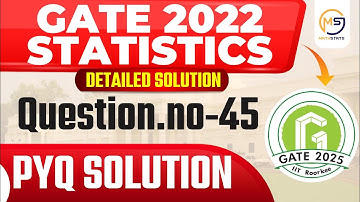 GATE 2022 Statistics | Question No- 45 | PYQ Paper Solution | Mathstats :8810409392