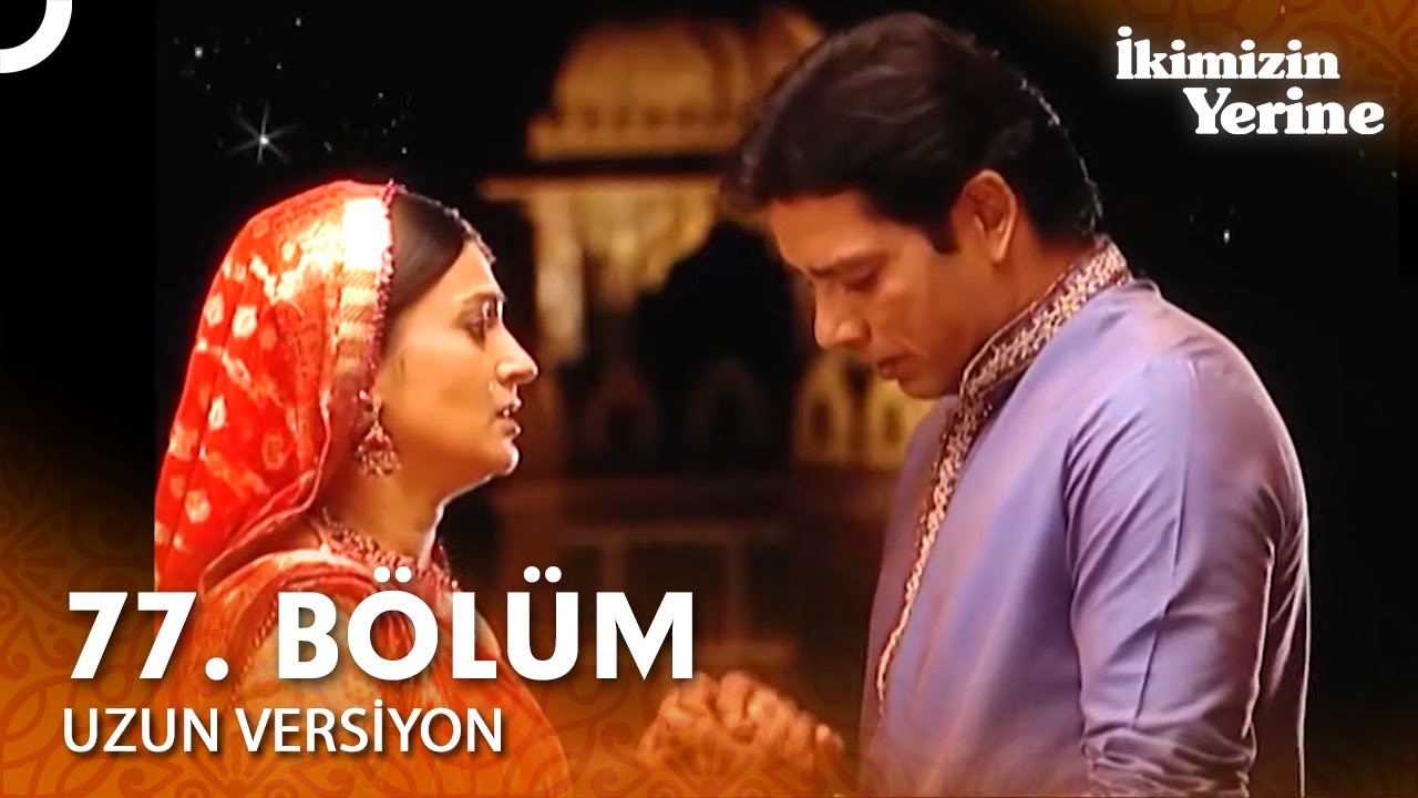 İkimizin Yerine Hint Dizisi 77. Bölüm (Uzun Versiyon)