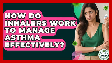 How Do Inhalers Work To Manage Asthma Effectively? - Allergy Relief Guide