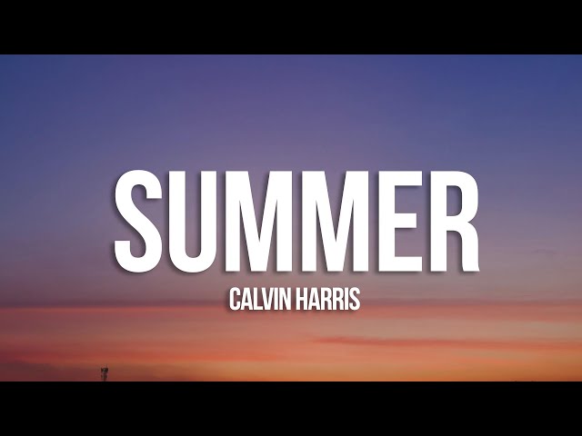 Calvin Harris - Summer (Lyrics)