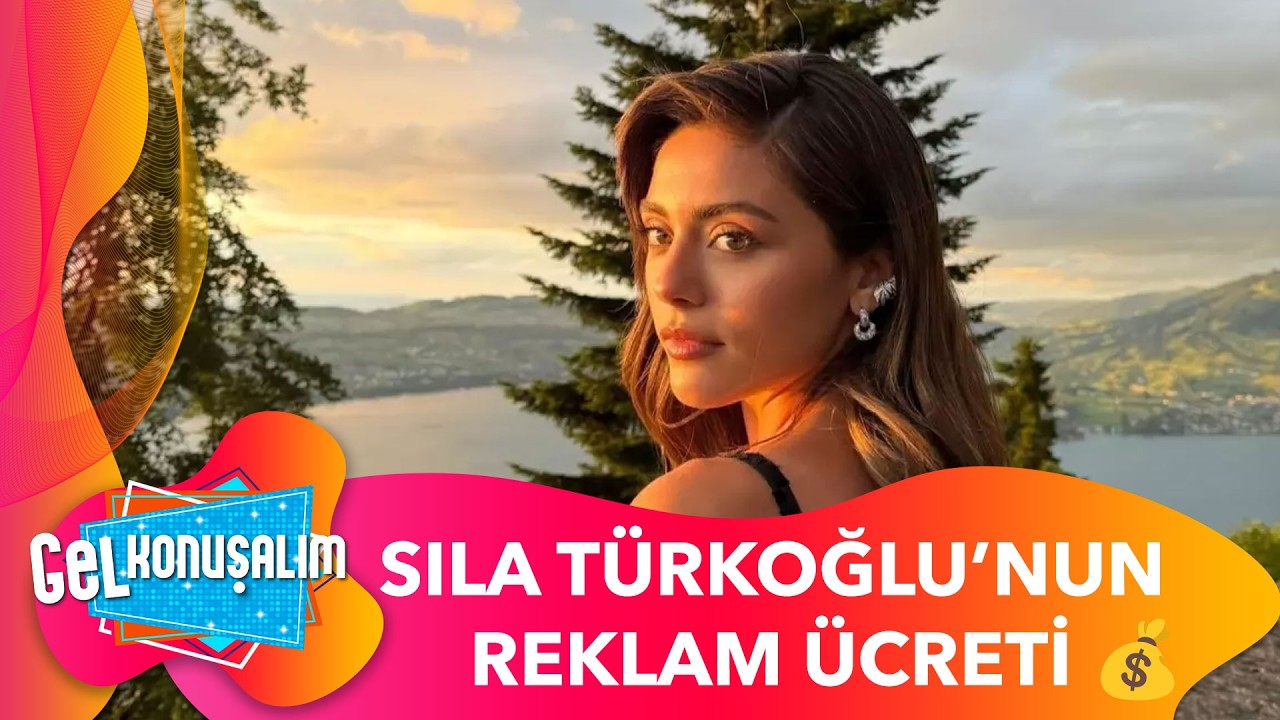 Sıla Türkoğlu Reklam Filminden Ne Kadar Aldı? | Gel Konuşalım 252. Bölüm