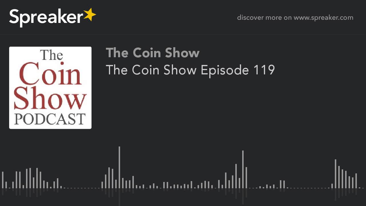 The Coin Show Episode 119 (part 6 of 6) - YouTube