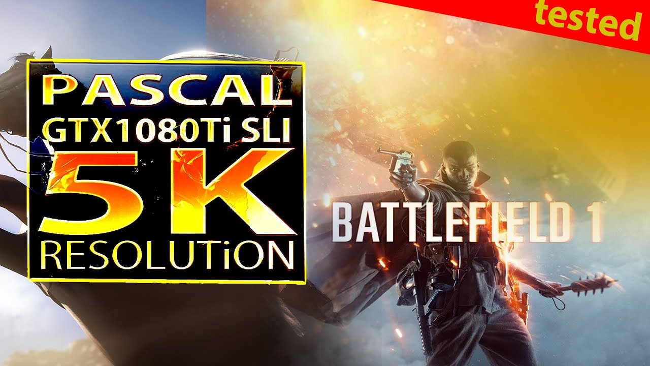 Battlefield1 5K gtx1080Ti SLI | bf1 5K resolution(bf1 GTX 1080 Ti SLI 5K)