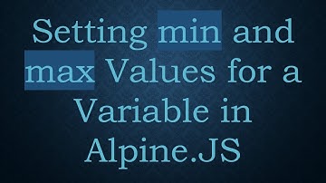 Setting min and max Values for a Variable in Alpine.JS