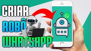 COMO CRIAR UM ROBÔ PARA WHATSAPP - PASSO A PASSO