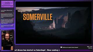 [Somerville] Bonus stream for us hitting 1800 follows!