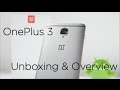 OnePlus 3 (6GB RAM) Unboxing & Hands On Overview