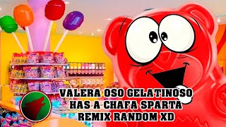 Valera Oso Gelatinoso Has A Chafa Sparta Remix Random Xd