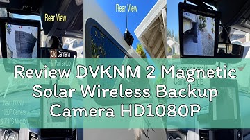 Review DVKNM 2 Magnetic Solar Wireless Backup Camera HD1080P 3 Mins DIY Installation DVR 7" IPS Moni