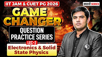 Electronics & Solid State Physics For IIT JAM & CUET PG 2026 | Imp Questions Practice | L-2 | IFAS