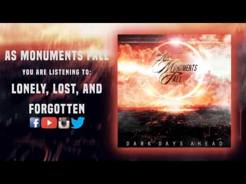 As Monuments Fall - Lonely, Lost, And Forgotten