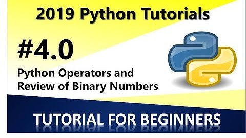 2019 Python Programming Tutorial 4 0 -  Python Operators, Review of Binary Arithmetic