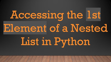 Accessing the 1st Element of a Nested List in Python