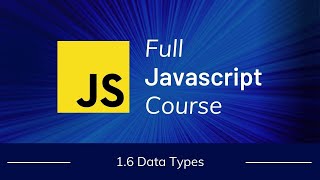 1.6 Data Types | JavaScript Fundamentals | Full JavaScript Course
