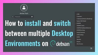 How to install and switch between multiple Desktop Environments on Debian 11 Bullseye