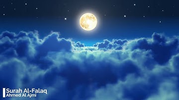 Surah Al Falaq Ahmed Al Ajmi 113  أحمد العجمي سورة الفلق