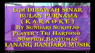 DIBAWAH SINAR BULAN PURNAMA langgam keroncong,KARAOKE,Tri Hartono,LANANG BANDARA MUSIK,cipt Arimah