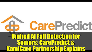 Unified AI Fall Detection for Seniors: CarePredict & KamiCare Partnership Explains