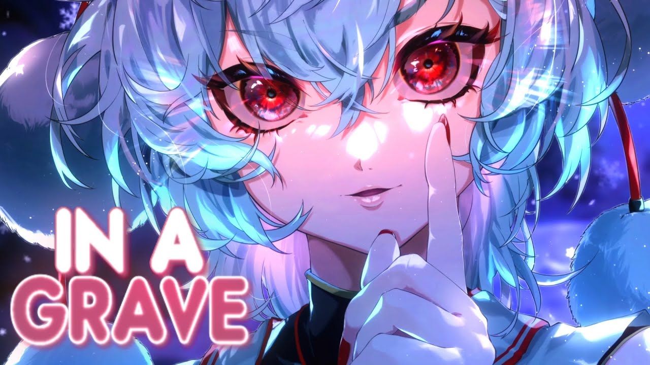 「Nightcore」→ In A Grave - (Lyrics)