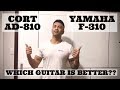 Yamaha F310 Vs. Cort AD810 - Which guitar is better?