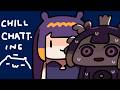 【CHAT】Chill Chatting......Eepy....