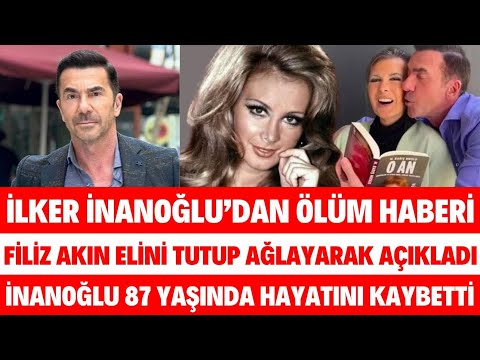 TÜRKER İNANOĞLU HAYATINI KAYBETTİ İLKER İNANOĞLU İLE FİLİZ AKIN İÇİMİZ PARÇALANDI DEDİ SEDA SAYAN