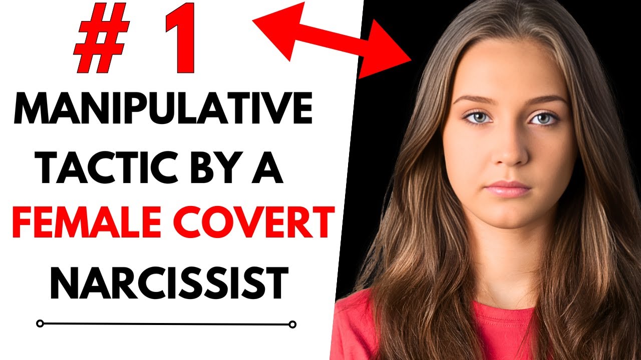 Number One Manipulative Tactic by a Female Covert Narcissist ...