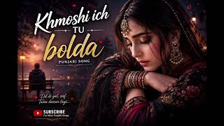 Khmoshi Ich Tu Bolda Punjabi Sad Romantic Song Sazzedil Music