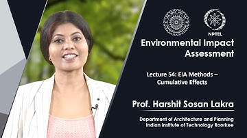 Lecture 54: EIA Methods – Cumulative Effects