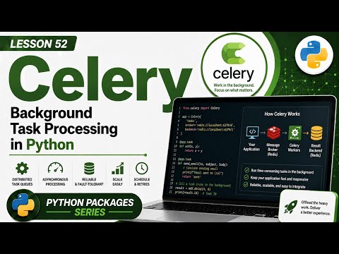 L52 | Celery: Background Task Processing in Python | Python Packages Series | Uplatz