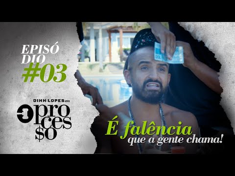 É FALÊNCIA, QUE A GENTE CHAMA! - O PROCESSO - EPISÓDIO 03