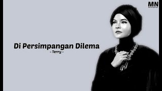 Di Persimpangan Dilema - Terry (Lyrics)