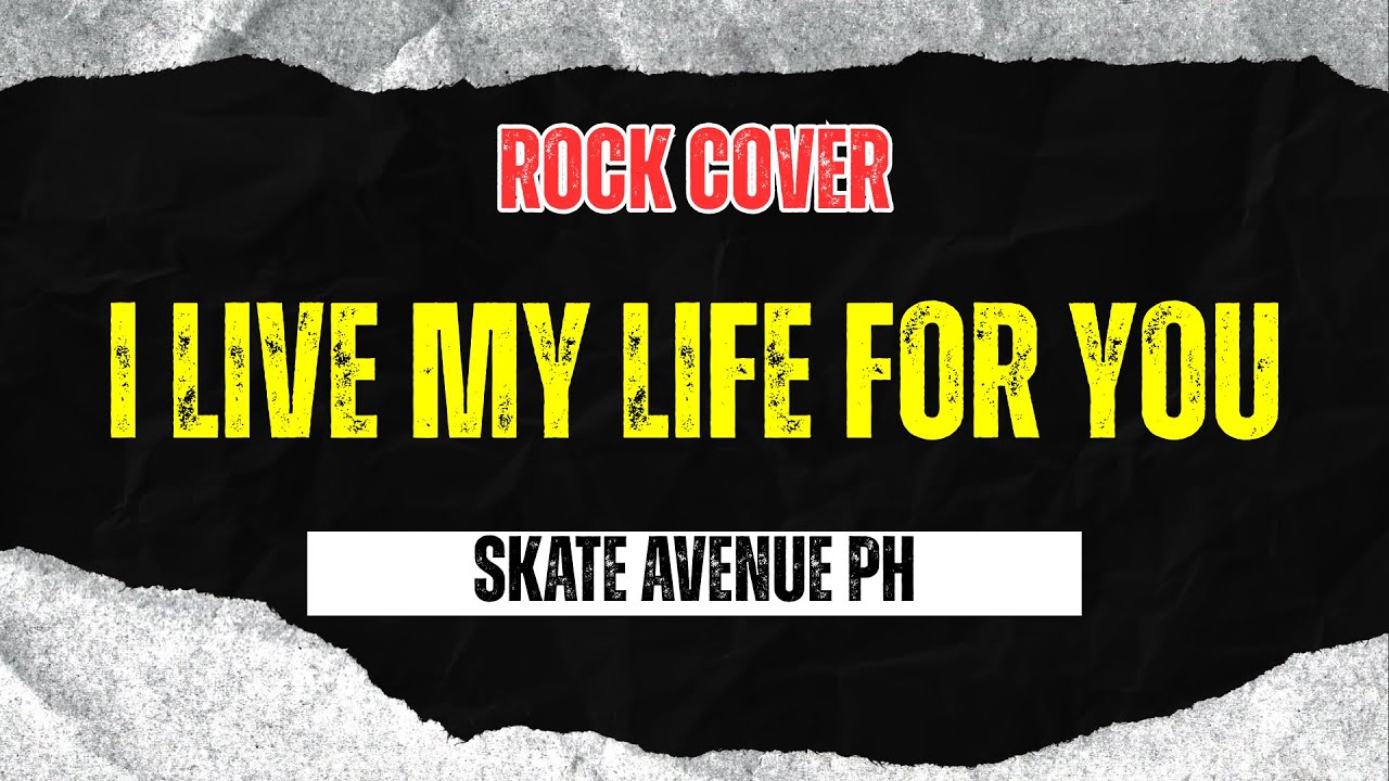 Skate Avenue PH - I Live My Life For You (Rock Cover)