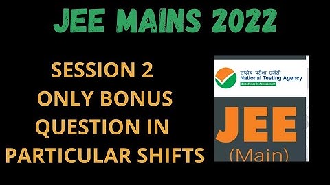 JEE MAINS 2022 ll JEE MAINS SESSION 2 ONLY BONUS QUESTIONS IN EACH SHIFT ll