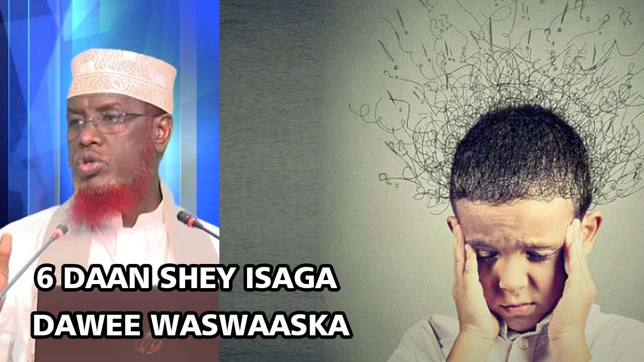 Waswaas Maku hayaa??  6 daan shey isaga dawee