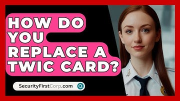 How Do You Replace A TWIC Card? - SecurityFirstCorp.com