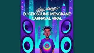 Dj Cek Sound Mengkane Carnaval Viral