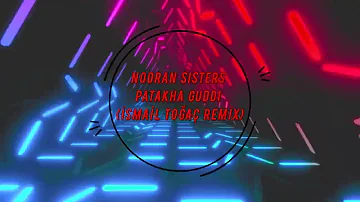 Nooran Sisters - Patakha Guddi (İSMAİL TOĞAÇ REMİX)