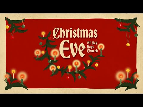 Christmas Eve at Bay Hope Church (5pm)