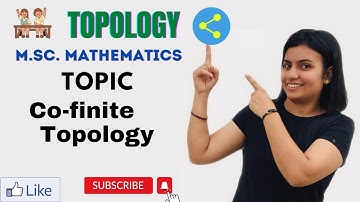 L-6||co- finite topology | co- finite topological space | topology  || M.sc math