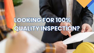 Looking for 100% quality inspection?