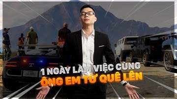 (GTA 5) 1 NGÀY LÀM VIỆC CỦA ĐỒNG CHÍ NAPOLEKHOI CÙNG ÔNG EM TỪ QUÊ MỚI LÊN