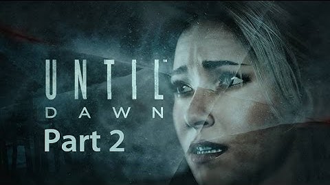 Until Dawn - Part 2: Boom, Butterfly Effect