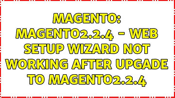 Magento: Magento2.2.4 - Web Setup Wizard not working after upgade to Magento2.2.4