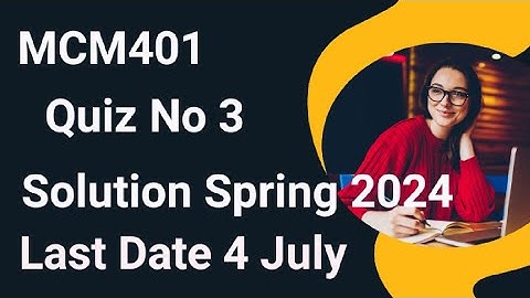 MCM401 Quiz No 3 Solution Spring 2024 | mcm401 quiz 3 solution 2024 | mcm401 quiz 3 solution