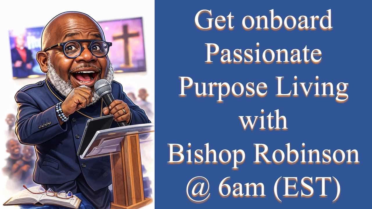 Passionate Purposeful Living with Bishop Robinson (2/18/2026)